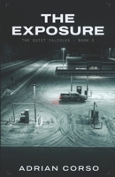 The Exposure: A Cat and Mouse Psychological Thriller (The Quiet Calculus Series) B0H5DLNMDP Book Cover