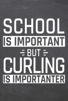School is important but Curling is importanter: Notebook, Planner or Journal - Size 6 x 9 - 110 Dot Grid Pages - Office Equipment, Supplies, Gear - Funny Curling Gift Idea for Christmas or Birthday 1673526403 Book Cover