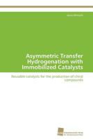 Asymmetric Transfer Hydrogenation with Immobilized Catalysts 3838130391 Book Cover