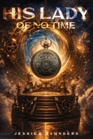 His Lady of No Time B0HB22J198 Book Cover