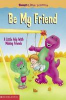 Be My Friend: A Little Help with Making Friends 1586682938 Book Cover