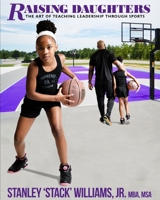 Raising Daughters: The Art of Teaching Leadership Through Sports B093CFYGB1 Book Cover