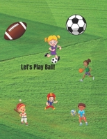 Let's Play Ball!: Sports ball is a building tool B0F8RDLYLP Book Cover