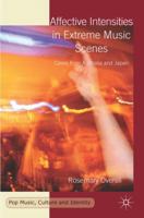 Affective Intensities in Extreme Music Scenes: Cases from Australia and Japan 1137406763 Book Cover