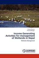 Income Generating Activities for management of Wetlands in Nepal: Wetlands Management 3847342703 Book Cover