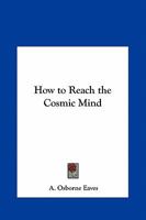 How to Reach the Cosmic Mind 0766176355 Book Cover