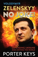 Volodymyr Zelenskyy No Joke! Defending Ukraine and Uniting the World B0BKRZZRDZ Book Cover