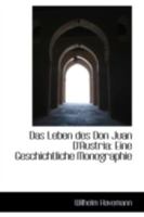 Das Leben Des Don Juan D'Austria: Eine Geschichtliche Monographie (1865) 0559366825 Book Cover