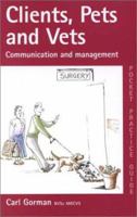 Clients, Pets, and Vets: Communication and Management 1903152046 Book Cover