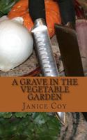 A Grave in the Vegetable Garden 1460959914 Book Cover