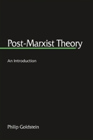 Post-Marxist Theory: An Introduction (S U N Y Series in Postmodern Culture) 0791463028 Book Cover