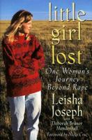 Little Girl Lost: One Woman's Journey Beyond Rape 0385492391 Book Cover