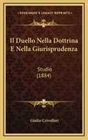 Il Duello Nella Dottrina E Nella Giurisprudenza: Studio (1884) 1168096472 Book Cover