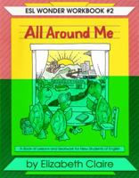 Esl Wonder Workbook: All Around Me 1882483510 Book Cover