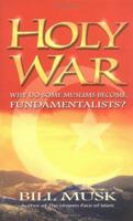 Holy War: Why Do Some Muslims Become Fundamentalists? 0825462150 Book Cover