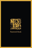 P password book: The Personal Internet Address, Password Log Book Password book 6x9 in. 110 pages, Password Keeper, Vault, Notebook and Online Organizer with alphabets a-z tabs. 1650396724 Book Cover