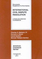 International Civil Dispute Resolution, Documents Supplement (American Casebook Series) 0314194576 Book Cover