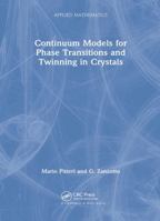 Continuum Models for Phase Transitions and Twinning in Crystals (Applied Mathematics) 0849303273 Book Cover