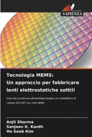 Tecnologia MEMS: Un approccio per fabbricare lenti elettrostatiche sottili 6204156675 Book Cover