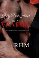 Book One: My Best Friend Is A Vampire: "His Love. Her Choice. Their Darkness." (The Vampire Dynasty Saga) B0H1BLBN5N Book Cover