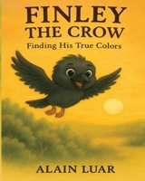 Finley the Crow: Finding His True Colors B0F515RW4P Book Cover
