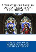 A Treatise On Baptism And A Treatise On Confirmation 1727419243 Book Cover