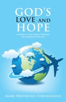 God's Love and Hope: Looking at the World Through the Window of My Life 1952155266 Book Cover