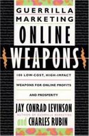 Guerrilla Marketing Online Weapons: 100 Low-Cost, High-Impact Weapons for Online Profits and Prosperity (Guerrilla Marketing) 039577019X Book Cover
