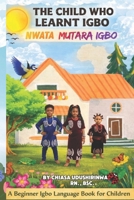 THE CHILD THAT LEARNT IGBO: NWATA MUTARA IGBO B0GJS9M4VK Book Cover