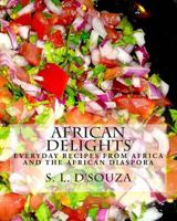 African Delights: Everyday Recipes from Africa and the African Diaspora 9082069423 Book Cover