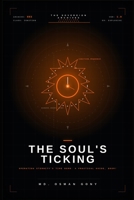 The Soul's Ticking: Operating Eternity's Time Bomb: A Reality Weaver's Practical Guide, Boom! B0FL16YL5Y Book Cover