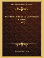 Discurso Leido En La Universidad Central 1160403708 Book Cover