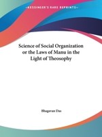 The Science of Social Organization or the Laws of Manu in the Light of Theosophy 0766103382 Book Cover