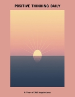 Positive Thinking Daily: A Year Of 365 Inspirations B0FP8QPTZ6 Book Cover