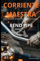 Corriente maestra: Bend pipe: DOMINA EL CONDUIT DESDE CERO (Spanish Edition) B0H15KBSKD Book Cover