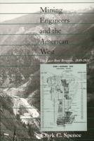 Mining Engineers and the American West: The Lace-Boot Brigade, 1849-1933 0893011673 Book Cover