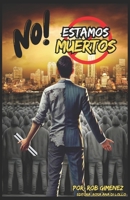 No Estamos Muertos! (Spanish Edition) B0DRS29L8J Book Cover