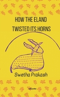 How the Eland Twisted its Horns 9356970386 Book Cover