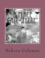 A Place Call There: A Secret Place 1985620014 Book Cover