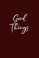 Good Things: Journal With Inspirational Quotes: 6 x 9, Glossy Cover, Lined/Ruled Notebook Composition Notebook 1660294258 Book Cover