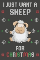 I Just Want A Sheep For Christmas: Christmas Gifts Sheep Blank Lined Notebooks, Journals, Planners and Diaries to Write In | For Sheep Lovers 1711678392 Book Cover