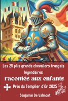 Les 25 plus grands chevaliers français légendaires racontés aux enfants: Un voyage illustré et interactif au coeur de la chevalerie B0DWKMVBF6 Book Cover