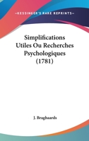 Simplifications Utiles Ou Recherches Psychologiques (1781) 1104654946 Book Cover