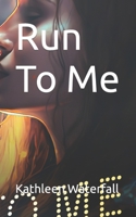 Run To Me B0C9SNQJ96 Book Cover
