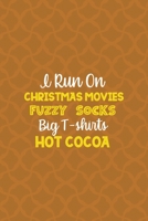 I Run On Christmas Movies Fuzzy Socks Big T-shirts Hot Cocoa: Notebook Journal Composition Blank Lined Diary Notepad 120 Pages Paperback Orange Texture Fuzzy 1712346733 Book Cover