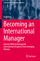 Becoming an International Manager: Identity Work by Managerial International Assignees from Emerging Markets B0BLJLGWPB Book Cover