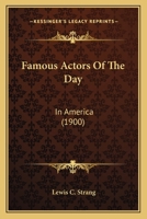 Famous Actors of the Day: In America 0548654506 Book Cover