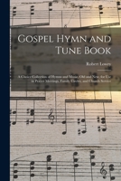 Gospel Hymn and Tune Book: a Choice Collection of Hymns and Music, Old and New, for Use in Prayer Meetings, Family Circles, and Church Service 1013561627 Book Cover