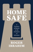 Home Safe: A Treasury of Quotes on the Assurance of Salvation 1527107248 Book Cover