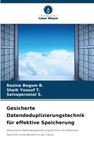 Gesicherte Datendeduplizierungstechnik für effektive Speicherung: Gesicherte Datendeduplizierungstechnik für effektives Speichern und Abrufen in der Cloud 6206218929 Book Cover